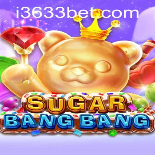 Discover the Exciting World of SUGARBANGBANG with 3633bet